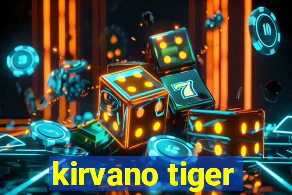 kirvano tiger